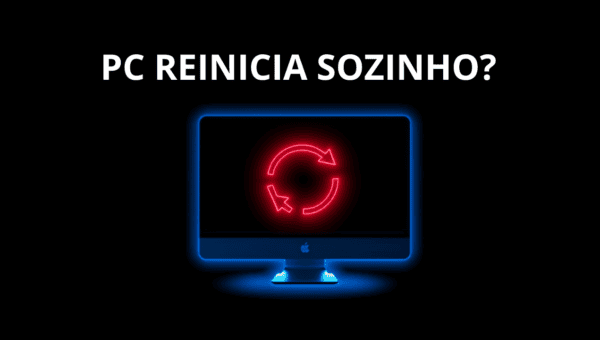 PC Reiniciando Sozinho? 9 Causas Prováveis e Como Corrigir