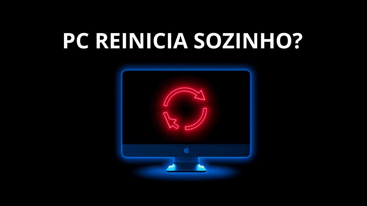 PC Reiniciando Sozinho? 9 Causas Prováveis e Como Corrigir