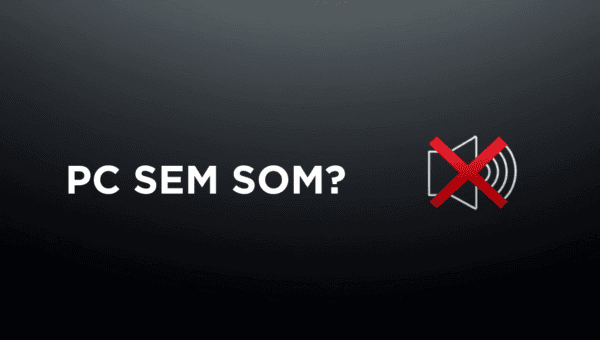 Computador Sem Som? 10 Soluções Para Resolver Agora