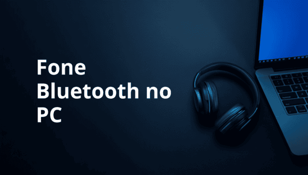 Como Conectar Fone Bluetooth no PC com Windows 10 e 11