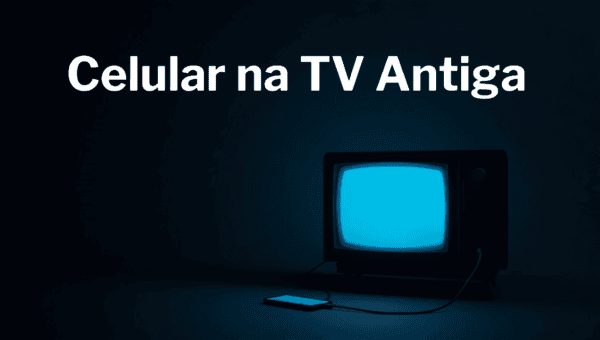 Como Conectar o Celular na TV Antiga (Sem Smart TV)