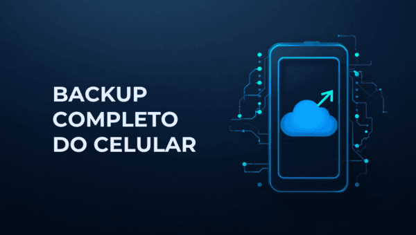 Como Fazer Backup Completo do Celular Para Não Perder Nada