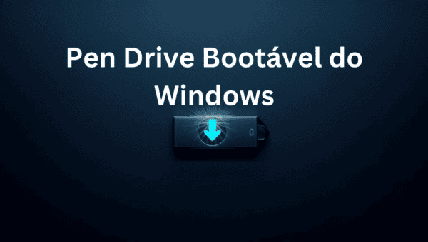 Como Fazer um Pen Drive Bootável Para Instalar o Windows