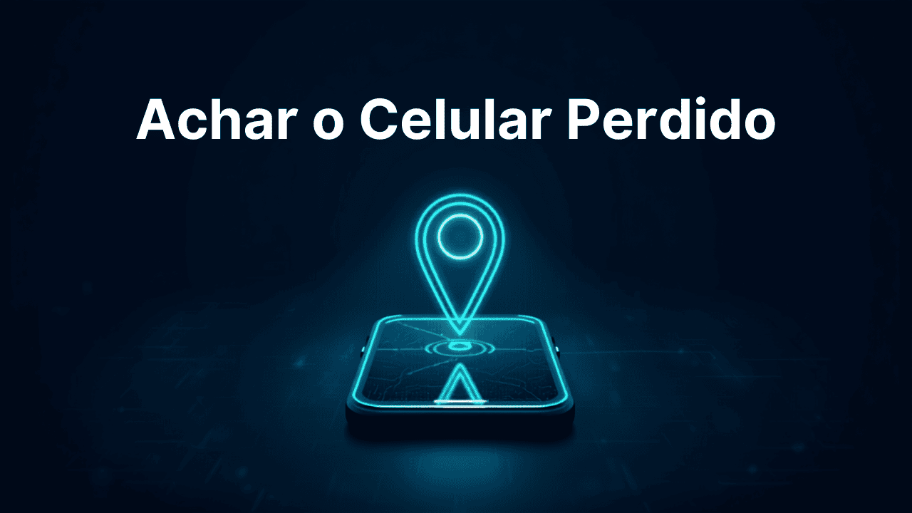 Como Ativar o “Encontrar Meu Dispositivo” e Achar o Celular Perdido