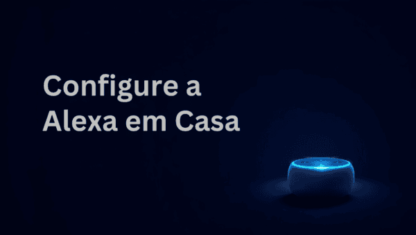 Como Configurar a Alexa e Usar o Echo Dot em Casa