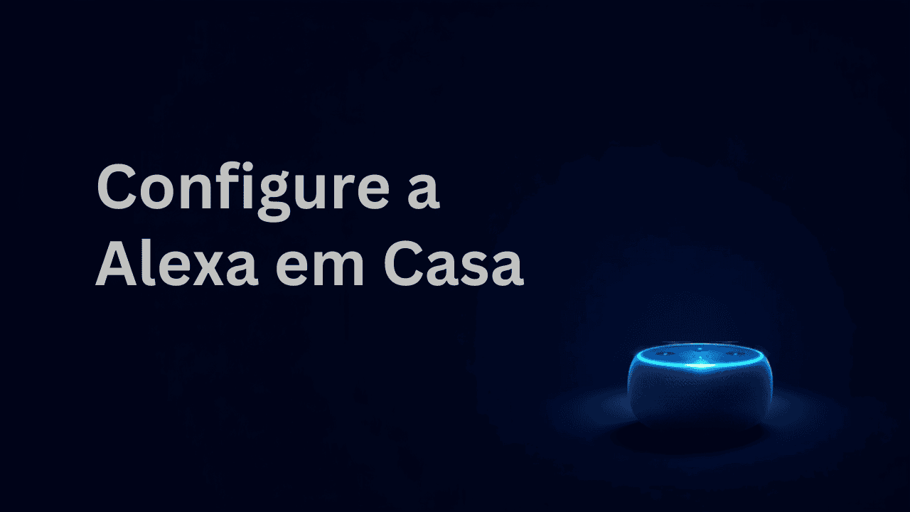Como Configurar a Alexa e Usar o Echo Dot em Casa