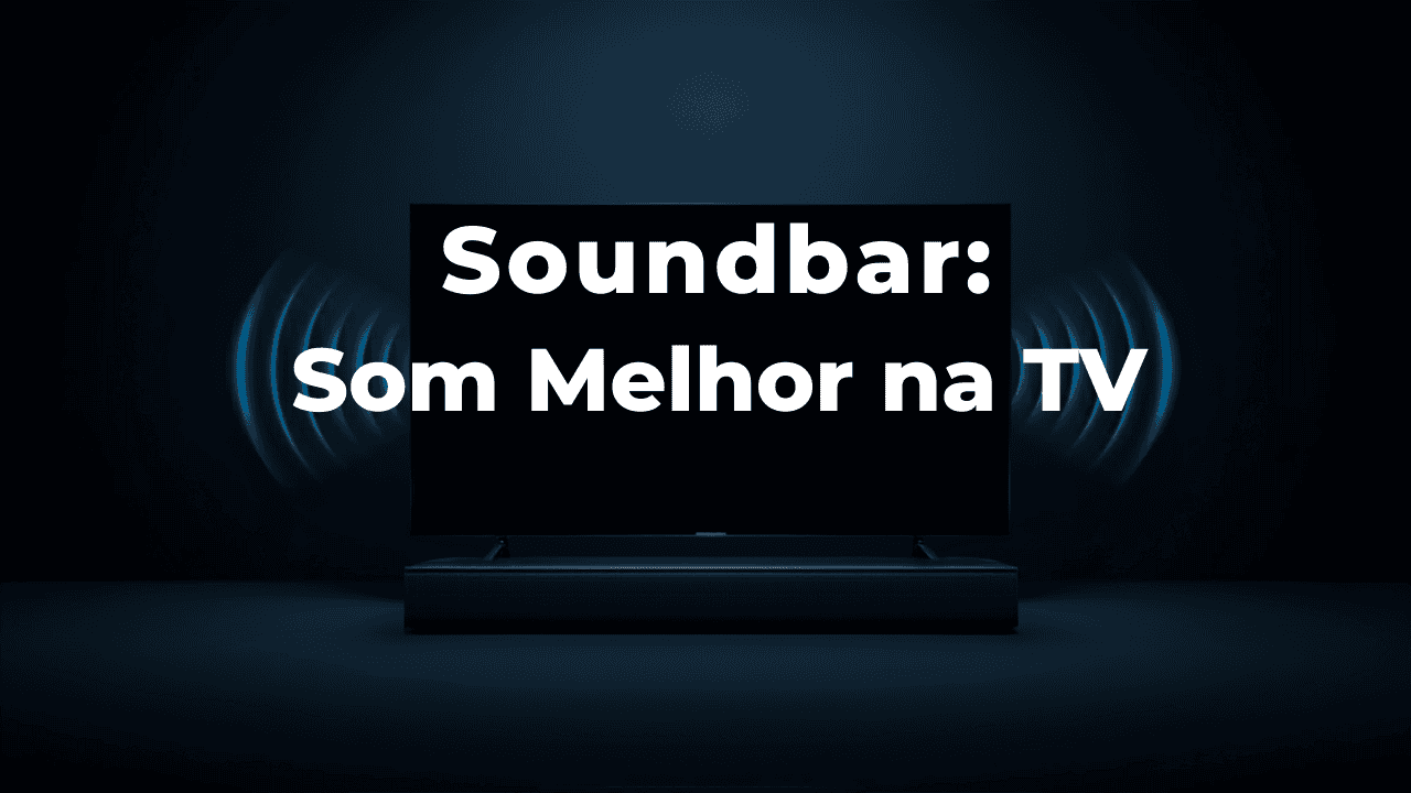Como Conectar uma Soundbar e Melhorar o Som da TV