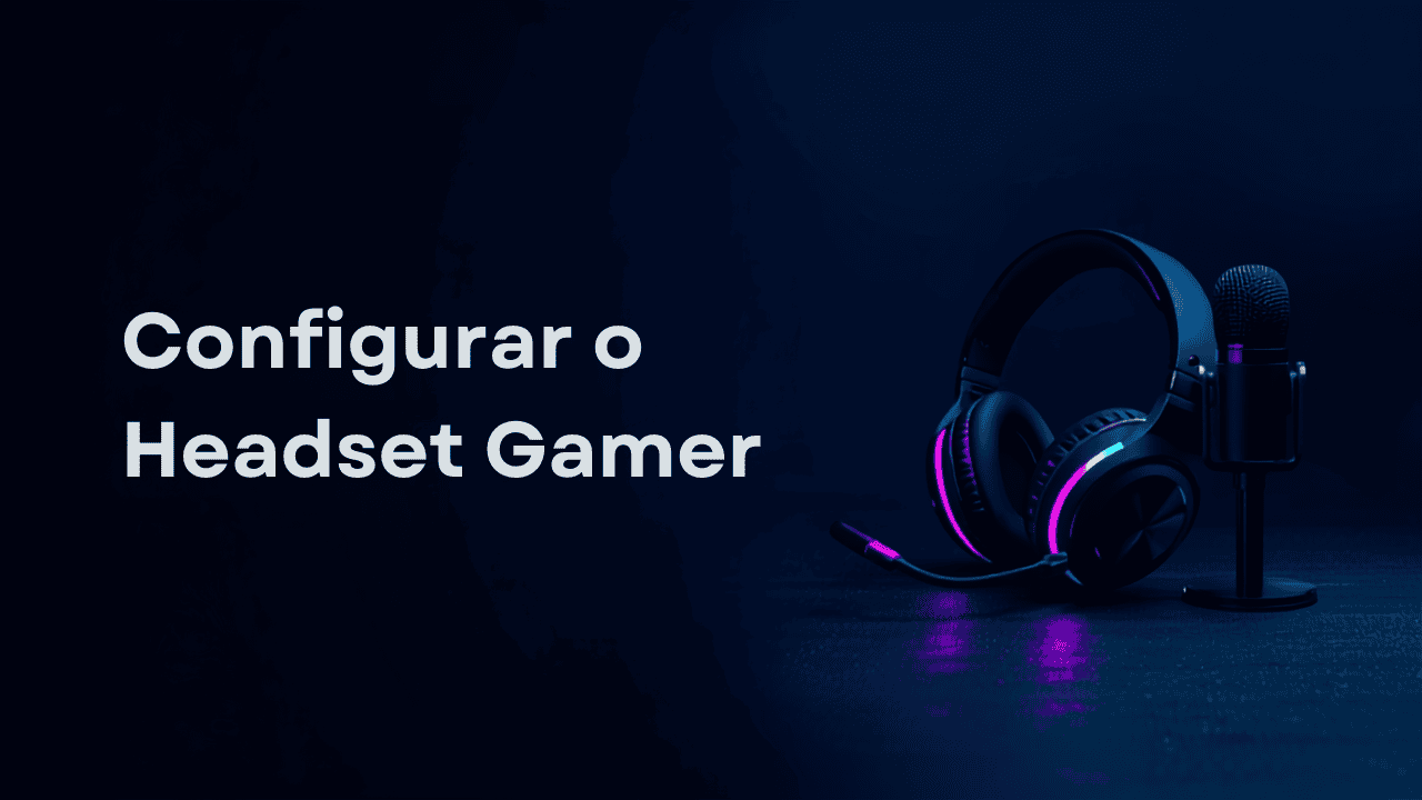 Como Configurar Headset Gamer e o Microfone no PC