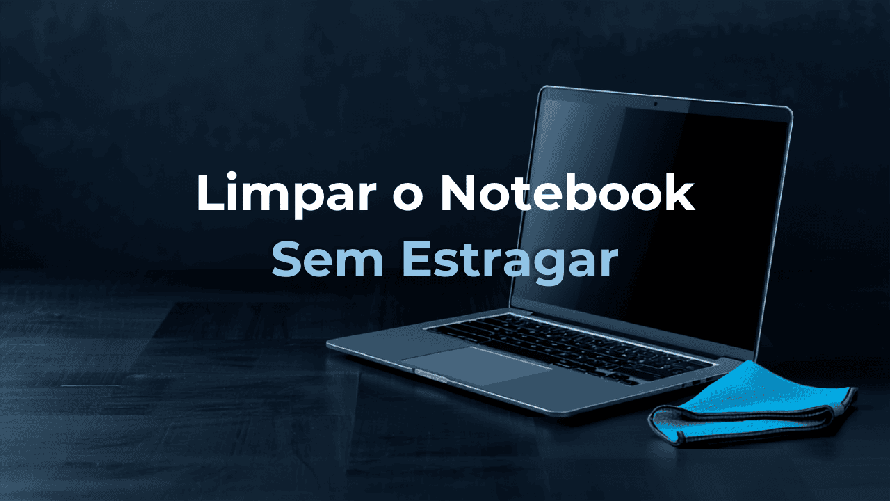 Como Limpar a Tela e o Teclado do Notebook Sem Danificar