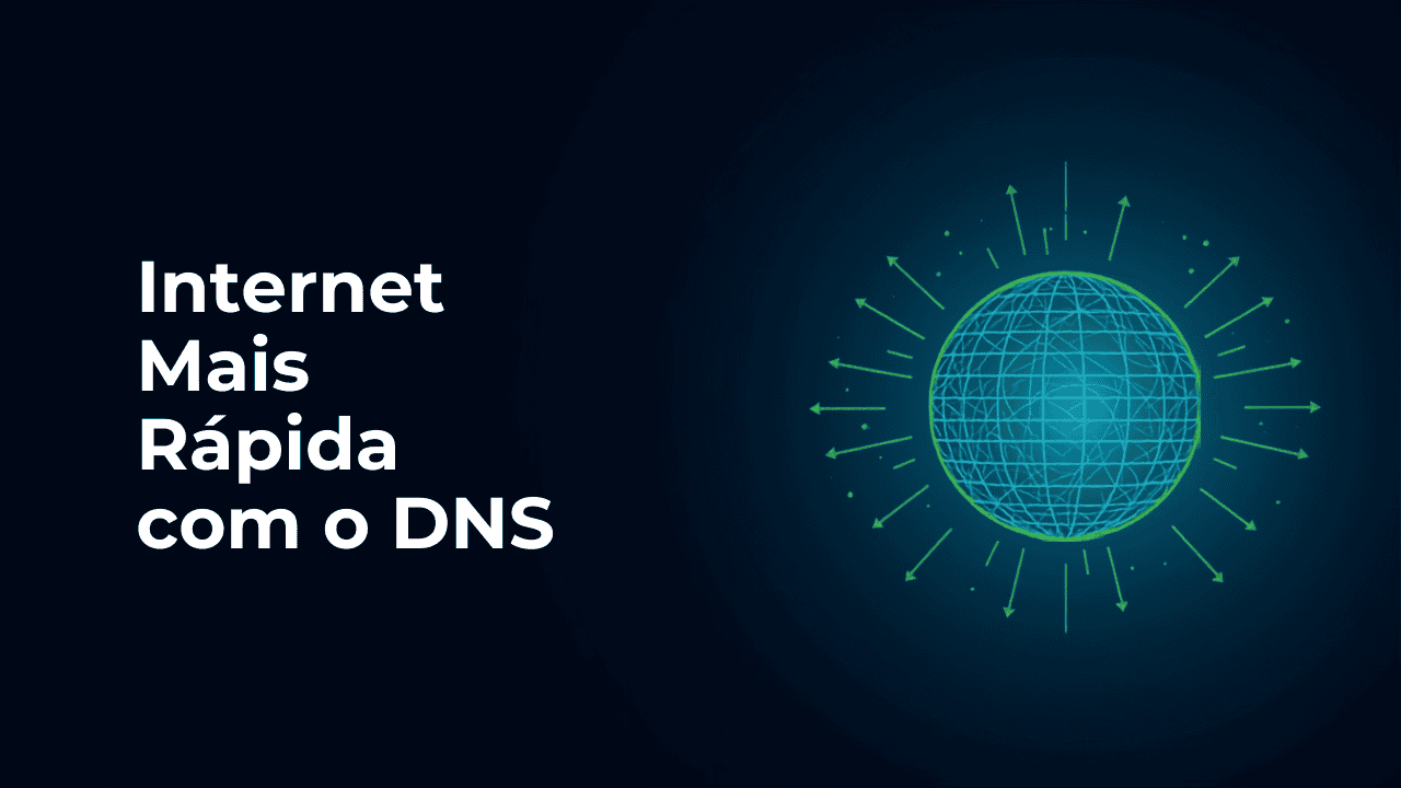 Internet Mais Rápida Sem Trocar de Plano: Mude o DNS!