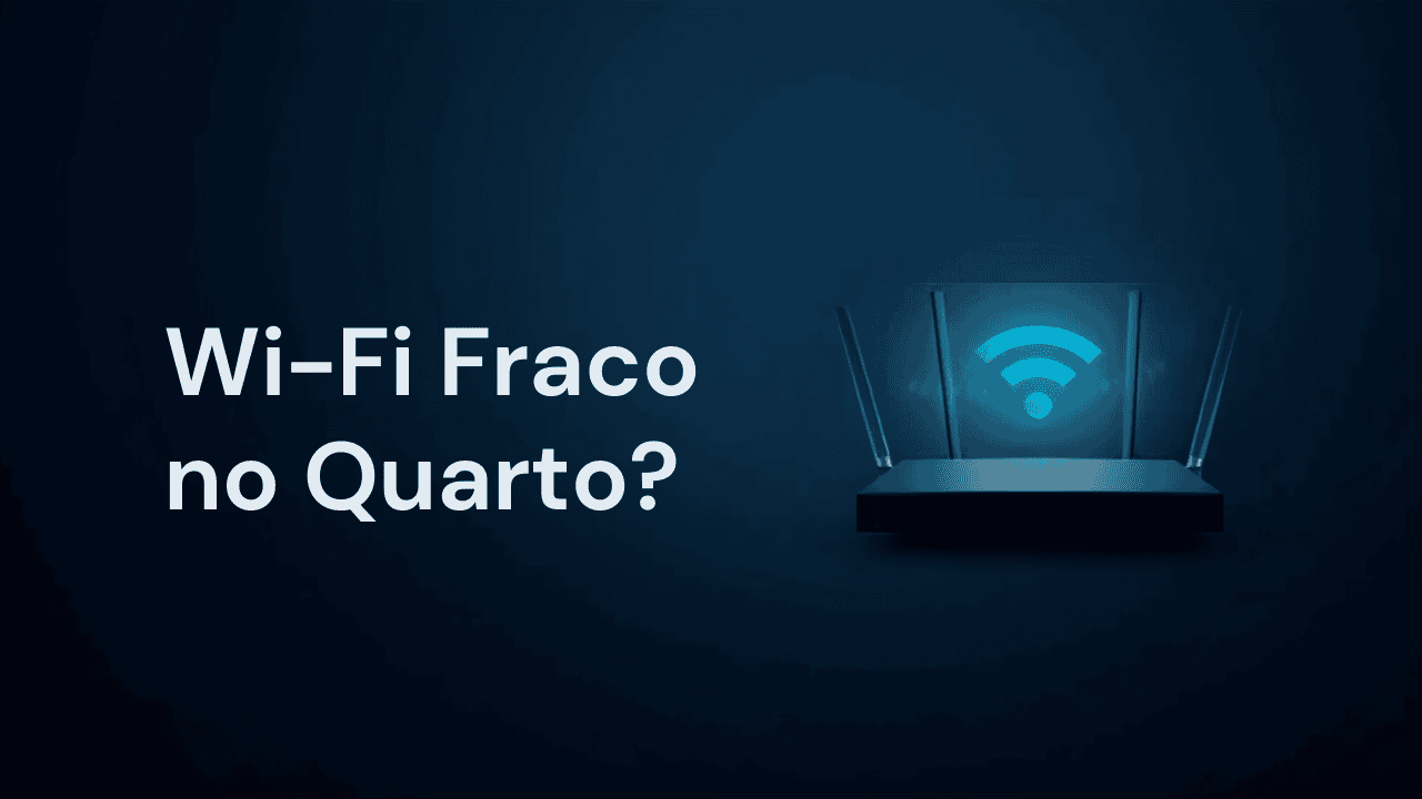 Wi-Fi Fraco no Quarto? O Lugar Errado do Seu Roteador