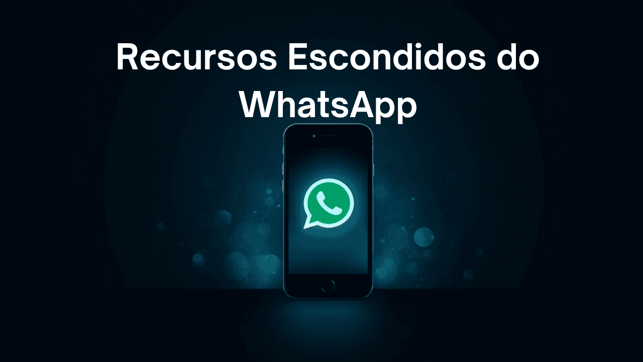 7 Recursos Escondidos do WhatsApp Que Poucos Usam