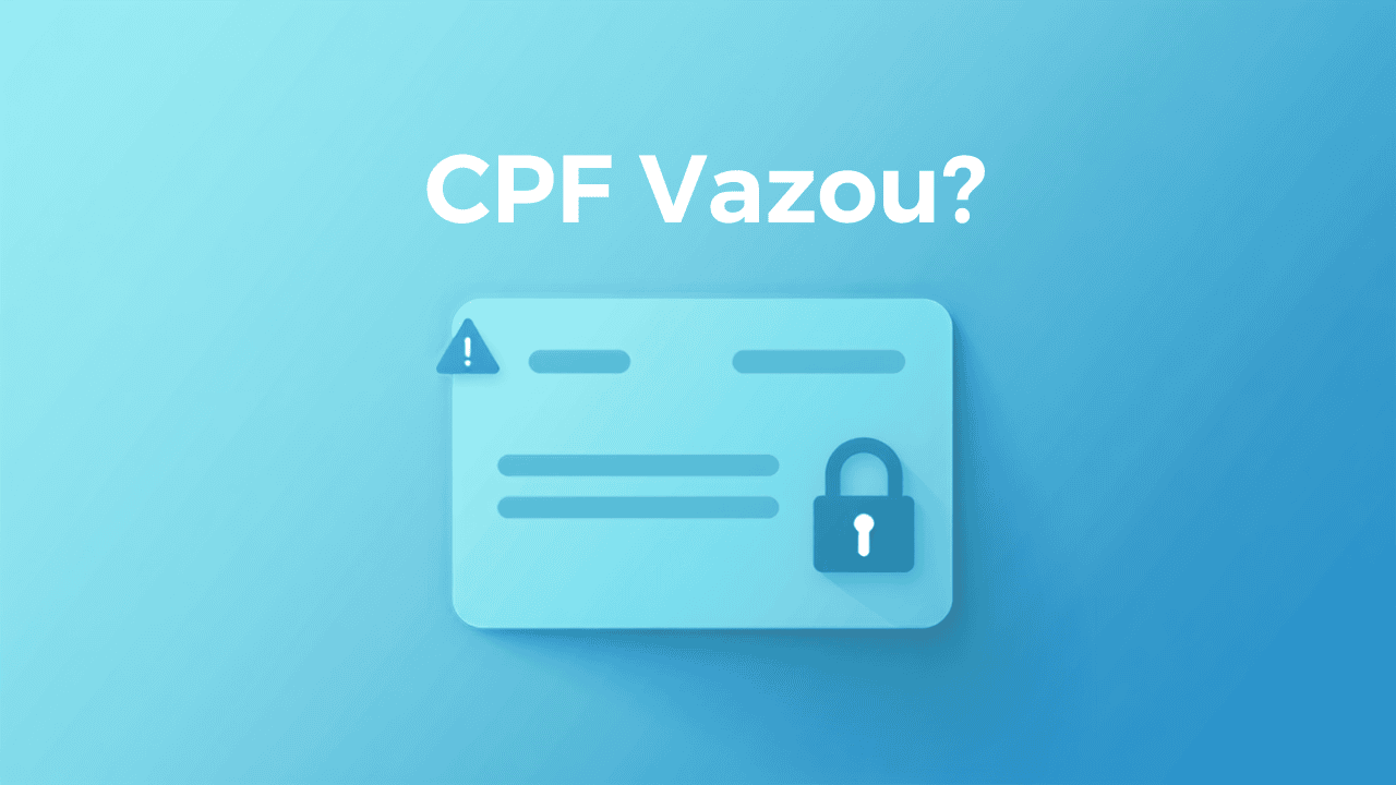 Seu CPF vazou? Como descobrir de graça e o que fazer