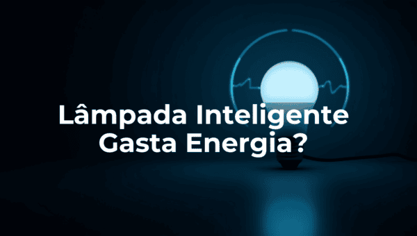 Lâmpada inteligente gasta energia em standby? A verdade