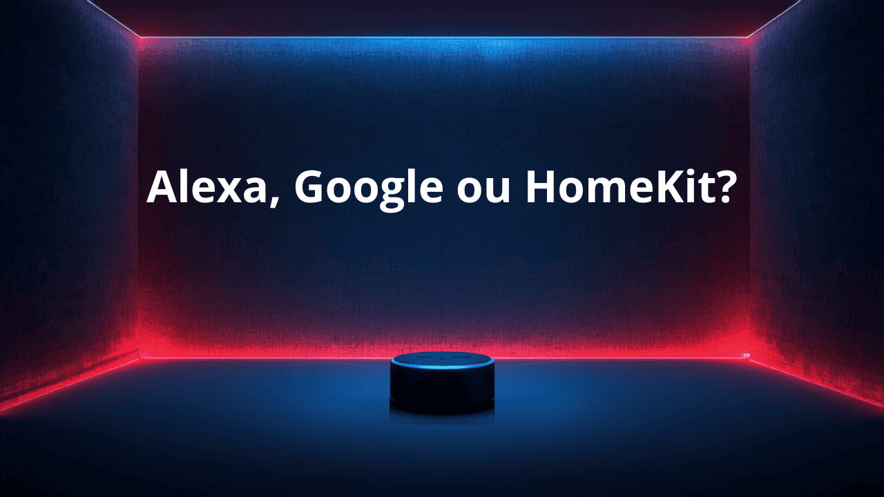 Alexa, Google ou HomeKit? Qual escolher antes de comprar