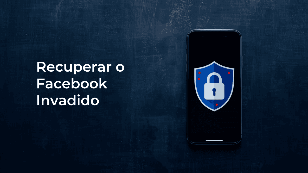 Recuperar Facebook Hackeado: 7 Passos para Retomar Sua Conta em 2026