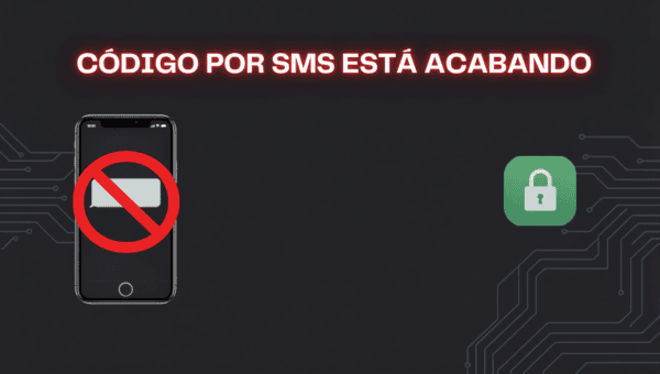 Códigos por SMS Estão Acabando: o Que Usar no Lugar